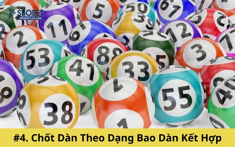 #4. Chốt Dàn Theo Dạng Bao Dàn Kết Hợp
