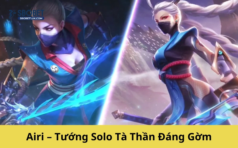 Airi – Tướng Solo Tà Thần Đáng Gờm