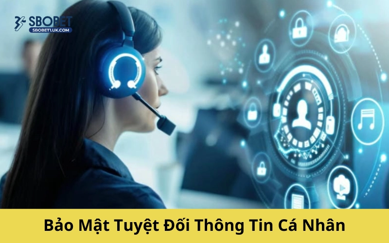 Bảo Mật Tuyệt Đối Thông Tin Cá Nhân