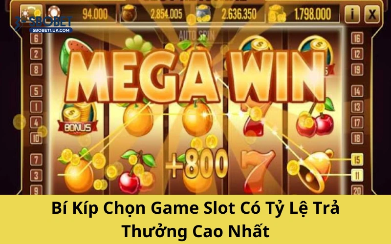 Bí Kíp Chọn Game Slot Có Tỷ Lệ Trả Thưởng Cao Nhất