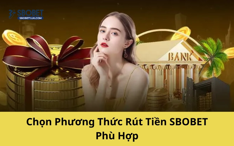 Chọn Phương Thức Rút Phù Hợp