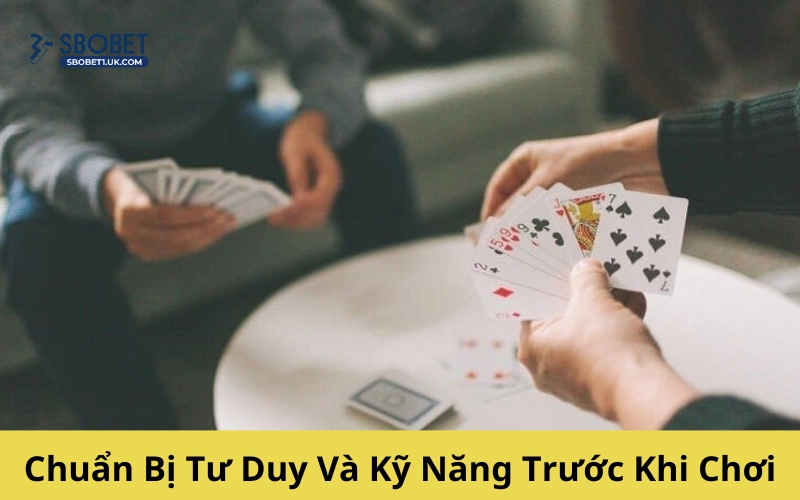 Chuẩn Bị Tư Duy Và Kỹ Năng Trước Khi Chơi