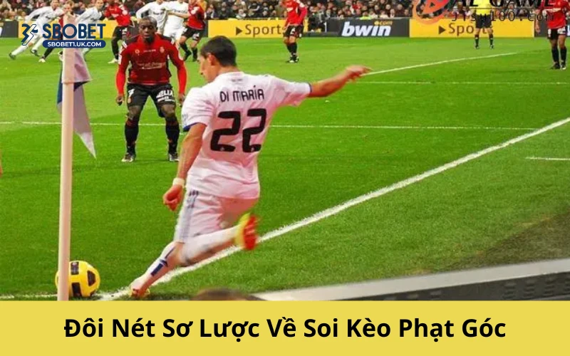 Đôi Nét Sơ Lược Về Soi Kèo Phạt Góc
