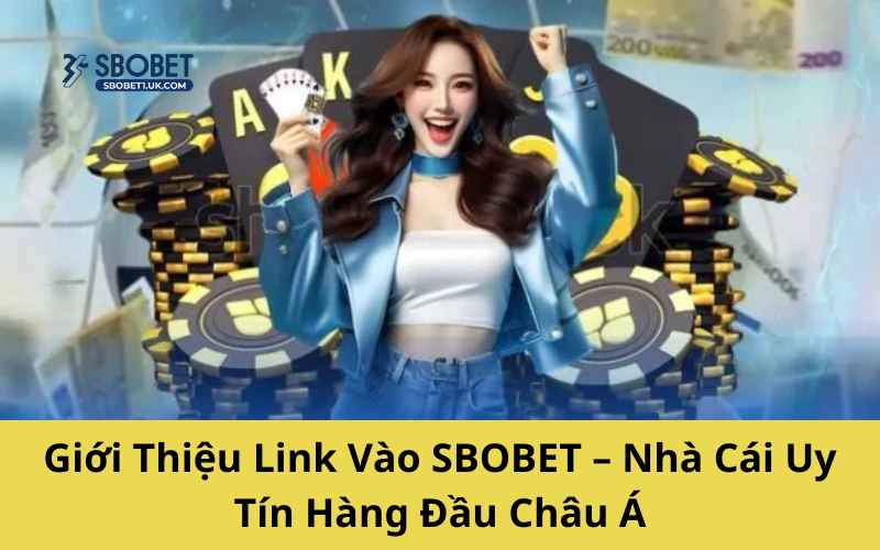 Giới thiệu link vào SBOBET đáng tin cậy