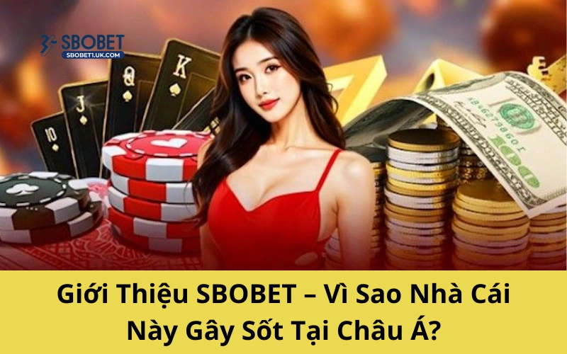 Lý do khiến SBOBET gây sốt toàn châu Á