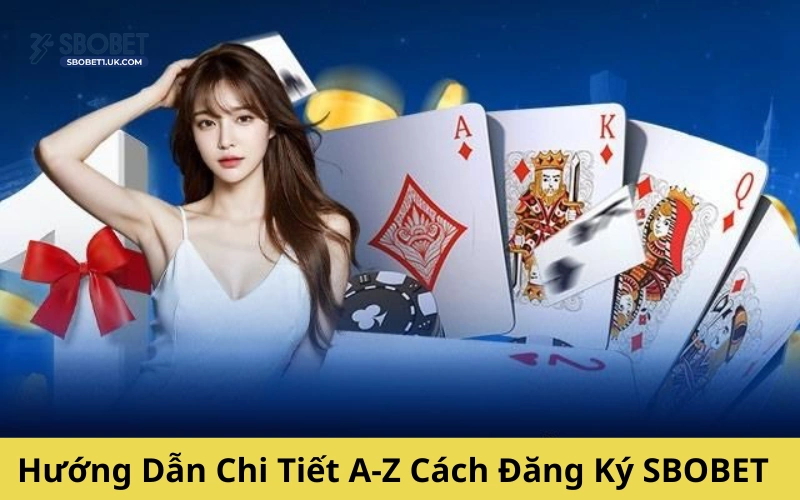 Hướng Dẫn Chi Tiết A-Z Cách Đăng Ký SBOBET
