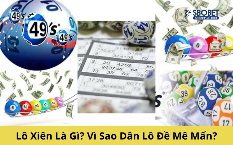 Lô Xiên Là Gì? Vì Sao Dân Lô Đề Mê Mẩn?