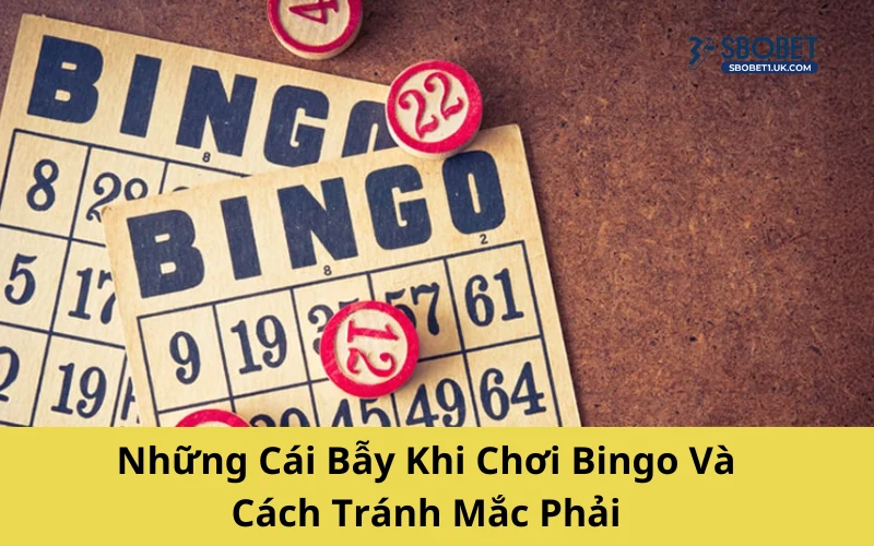 Những Cái Bẫy Khi Chơi Bingo Và Cách Tránh Mắc Phải
