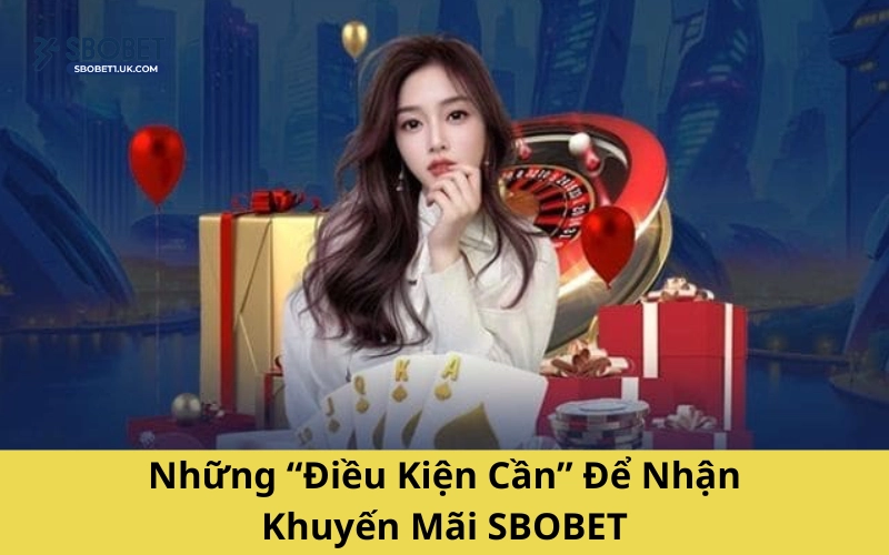 Những điều kiện cần để nhận khuyến mãi SBOBET