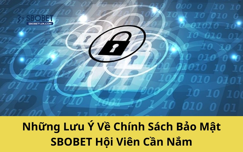 Lưu ý về các chính sách bảo mật