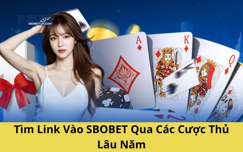 Tìm link vào SBOBET qua các cược thủ lâu năm
