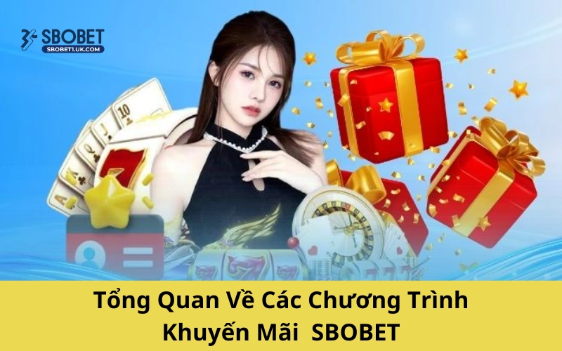 Tổng quan về các chương trình khuyến mãi tại SBOBET