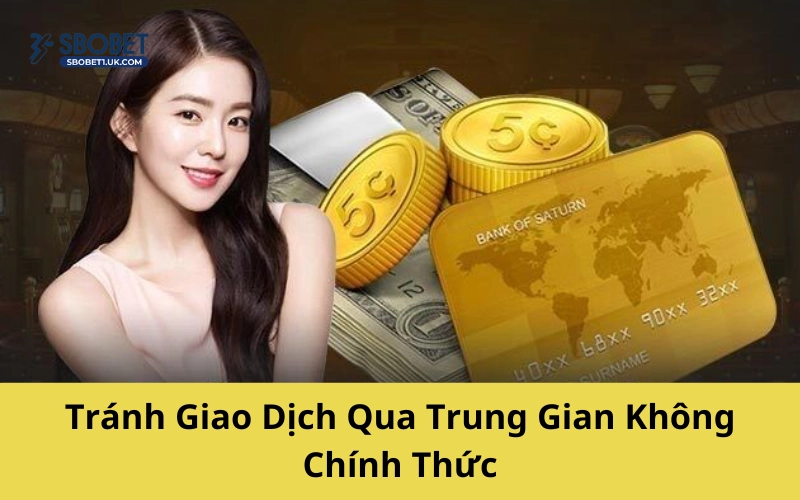 Tránh Giao Dịch Qua Trung Gian Không Chính Thức
