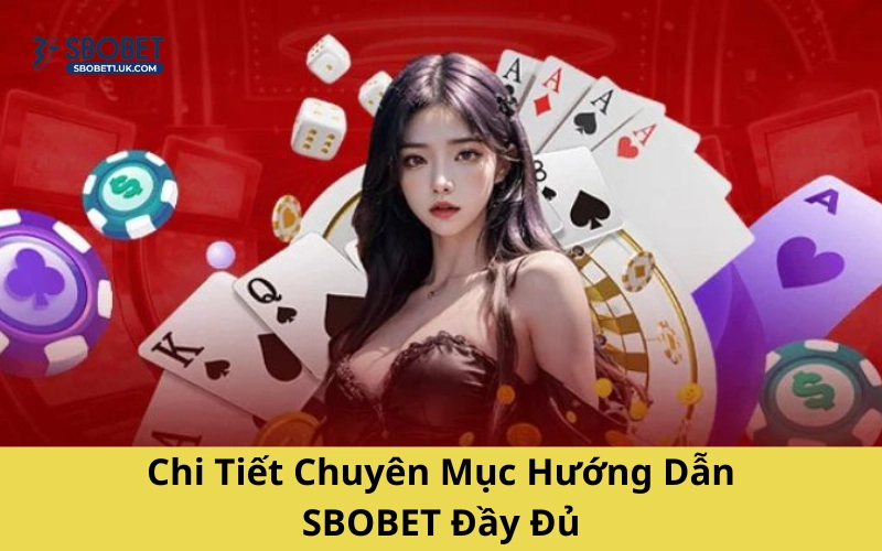 Chi Tiết Chuyên Mục Hướng Dẫn SBOBET Đầy Đủ