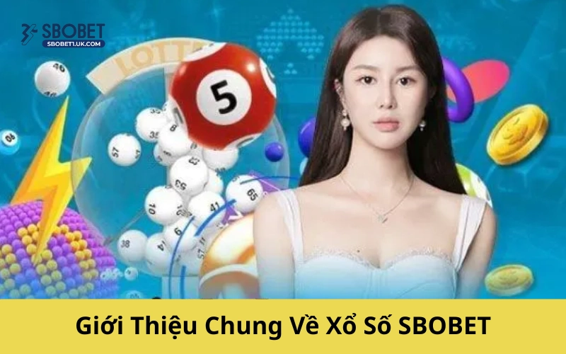 Giới Thiệu Chung Về Xổ Số SBOBET