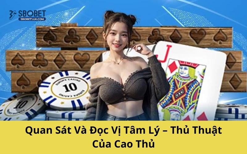 Quan Sát Và Đọc Vị Tâm Lý – Thủ Thuật Của Cao Thủ