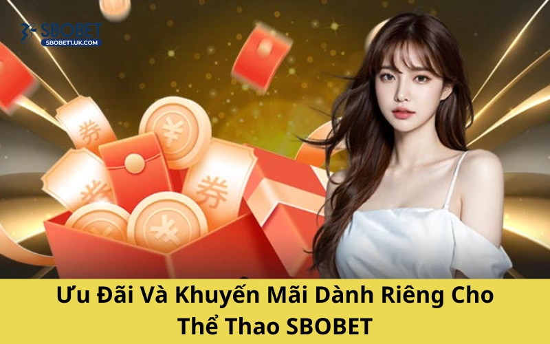 Ưu Đãi Và Khuyến Mãi Dành Riêng Cho Thể Thao SBOBET