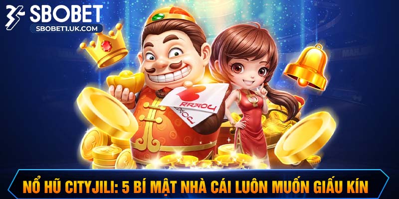 nổ hủ cityjili